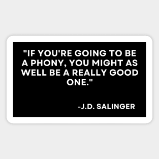 Catcher in the rye J. D. Salinger If you're going to be a phony Magnet